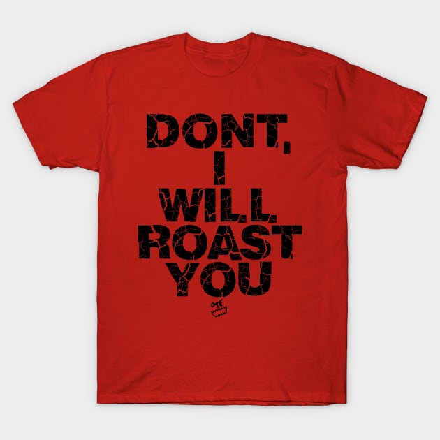 OTE Roast you T-Shirt by OwnTheElementsClothing